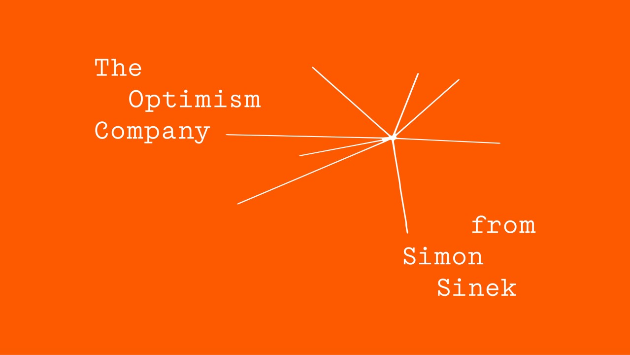 The Optimism Company, from Simon Sinek